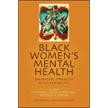 Black Women's Mental Health: Balancing Strength and Vulnerability
