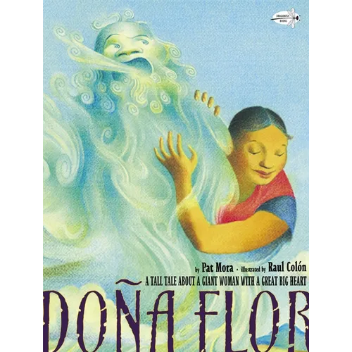 Dona Flor: A Tall Tale about a Giant Woman with a Great Big Heart