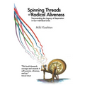 Spinning Threads of Radical Aliveness: Transcending the Legacy of Separation in Our Individual Lives