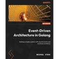 Event-Driven Architecture in Golang: Building complex systems with asynchronicity and eventual consistency
