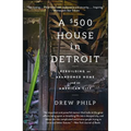 A $500 House in Detroit: Rebuilding an Abandoned Home and an American City