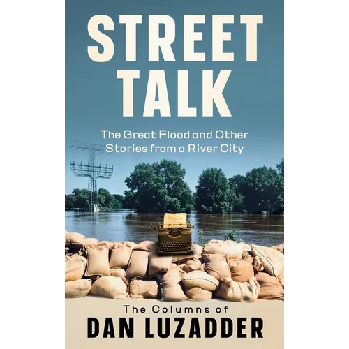 Street Talk: The Great Flood and Other Stories from a River City