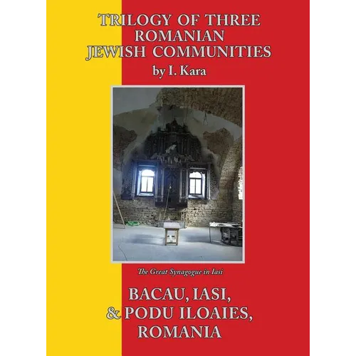 Trilogy of Three Romanian Jewish Communities: Bacau, Iasi and Podu Iloaiei