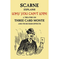 Why You Can't Win (John Scarne Explains): A Treatise on Three Card Monte and Its Sucker Effects