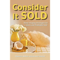 Consider It Sold: Home Staging Strategies for a Quick and Profitable Sale