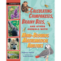 Calculating Chimpanzees, Brainy Bees, and Other Animals with Mind-Blowing Mathematical Abilities