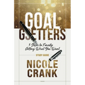 Goal Getters - Study Guide: 5 Steps to Finally Getting What You Want