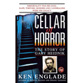 Cellar of Horror: The Story of Gary Heidnik