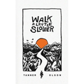 Walk A Little Slower: A Collection of Poems and Other Words