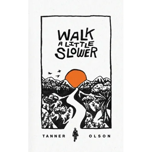 Walk A Little Slower: A Collection of Poems and Other Words