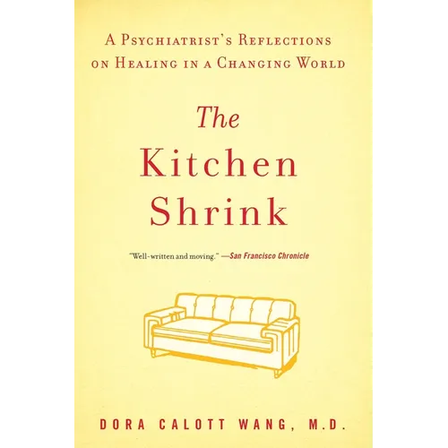 The Kitchen Shrink: A Psychiatrist's Reflections on Healing in a Changing World