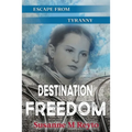 Destination Freedom: Escape from Tyranny