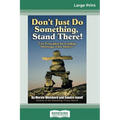 Don't Just Do Something, Stand There!: Ten Principles for Leading Meetings That Matter (16pt Large Print Edition)