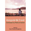 Alongside We Travel: Contemporary Poets on Autism