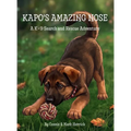 Kapo's Amazing Nose: A K-9 Search and Rescue Adventure