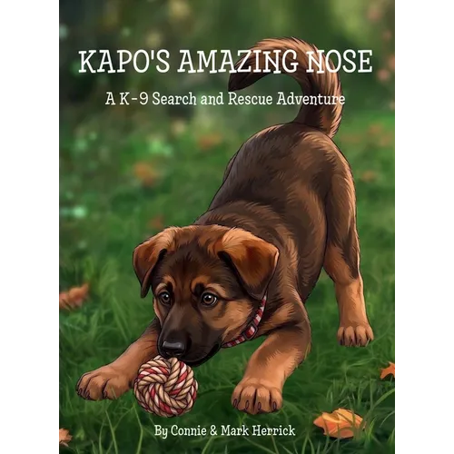Kapo's Amazing Nose: A K-9 Search and Rescue Adventure