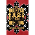The Haunted Houses She Calls Her Own