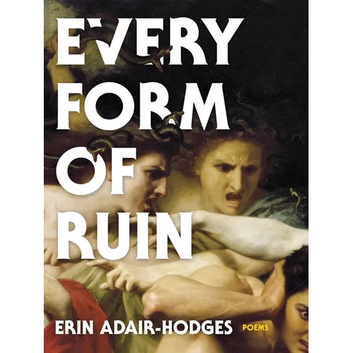 Every Form of Ruin: Poems
