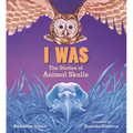 I Was: The Stories of Animal Skulls