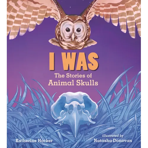 I Was: The Stories of Animal Skulls