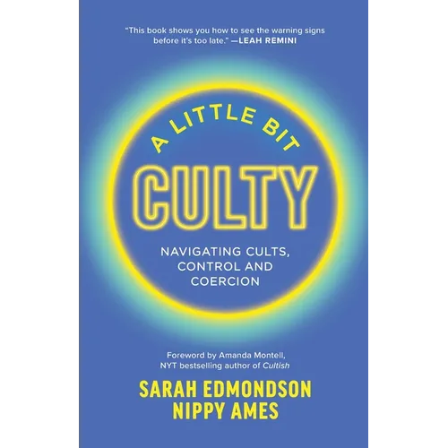 A Little Bit Culty: Navigating Cults, Control and Coercion