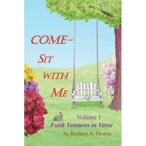 Come - Sit With Me: Faith Ventures in Verse