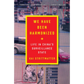 We Have Been Harmonized: Life in China's Surveillance State