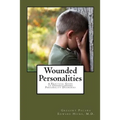 Wounded Personalities: A Practical Guide to Understanding Personality Disorders