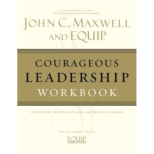 The Courageous Leadership Workbook