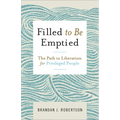 Filled to Be Emptied: The Path to Liberation for Privileged People