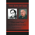 The Son of Sam "Then and Now" The David Berkowitz Story