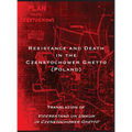Resistance and Death in the Czenstochower Ghetto: Translation of Vidershtand un Umkum in Czenstochower Ghetto