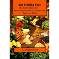 The Pickling Fool: The Best Recipes for Fermentation of Fruit, Vegetable, Eggs, and Meat.