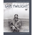 Save Twilight: Selected Poems: Pocket Poets No. 53
