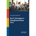 A Study Guide for Kurt Vonnegut's Slaughterhouse Five