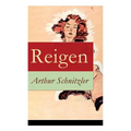 Reigen: Zehn Dialoge (Ein erotisches Schauspiel)