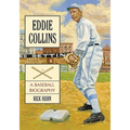 Eddie Collins: A Baseball Biography