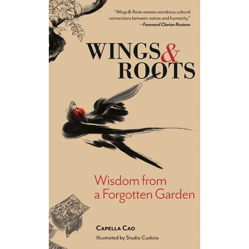 Wings & Roots: Wisdom from a Forgotten Garden