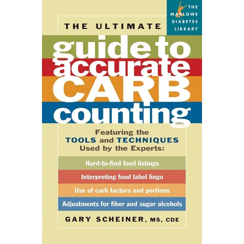 The Ultimate Guide to Accurate Carb Counting: Featuring the Tools and Techniques Used by the Experts