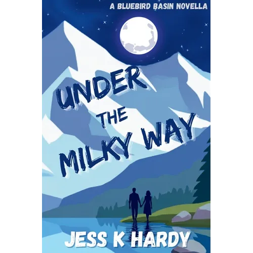 Under the Milky Way: A Bluebird Basin Novella