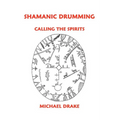 Shamanic Drumming: Calling the Spirits