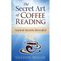 The Secret Art of Coffee Reading: Ancient Secret Revealed