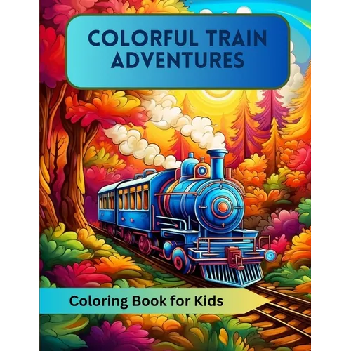 Colorful Train Adventures: Coloring Book for Kids