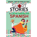 Short Stories in Latin American Spanish: Spanish-English Parallel Text, Beginner to Intermediate