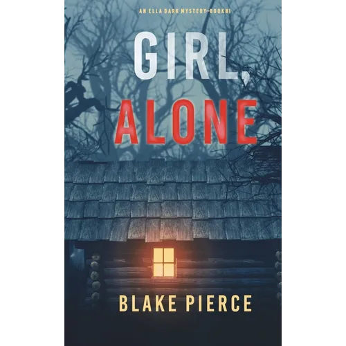 Girl, Alone (An Ella Dark FBI Suspense Thriller-Book 1)