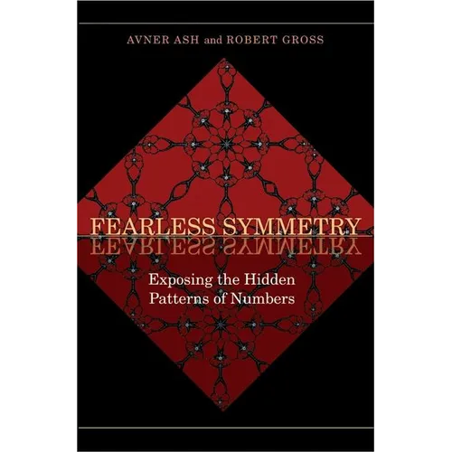 Fearless Symmetry: Exposing the Hidden Patterns of Numbers - New Edition