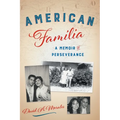 American Familia: A Memoir of Perseverance