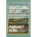 Graceland, at Last: Notes on Hope and Heartache from the American South