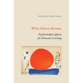 When History Returns: Psychoanalytic Quests for Humane Learning