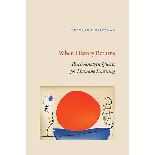 When History Returns: Psychoanalytic Quests for Humane Learning